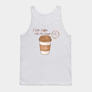 I Like Coffee With My Oxygen Tank Top